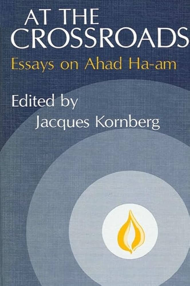 At the crossroads - essays on ahad ha-am