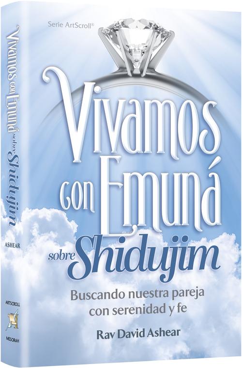Vivamos con Emuná sobre Shidujim - En Busca de la Persona Correcta con Tranquilidad y Emuná