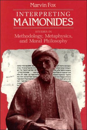 Interpreting Maimonides: Studies in Methodology, Metaphysics, and Moral Philosophy (Chicago Studies in the History of Judaism)
