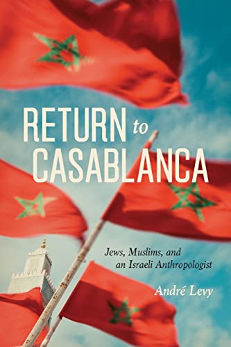 Return to Casablanca: Jews, Muslims, and an Israeli Anthropologist
