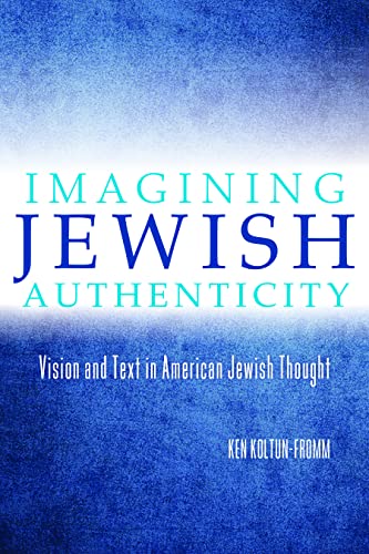 Imagining Jewish Authenticity: Vision and Text in American Jewish Thought