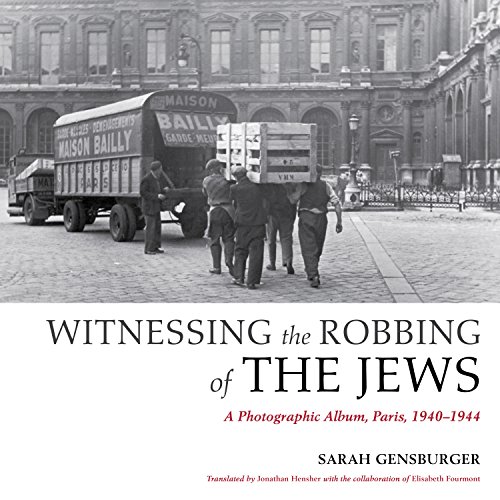 Witnessing the Robbing of the Jews: A Photographic Album, Paris, 1940-1944