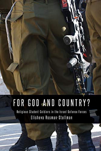 For God and Country?: Religious Student-Soldiers in the Israel Defense Forces (Binah Yitzrit Foundation Series in Israel Studies)