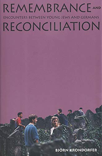 Remembrance and Reconciliation: Encounters between Young Jews and Germans