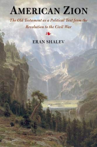 American Zion: The Old Testament as a Political Text from the Revolution to the Civil War