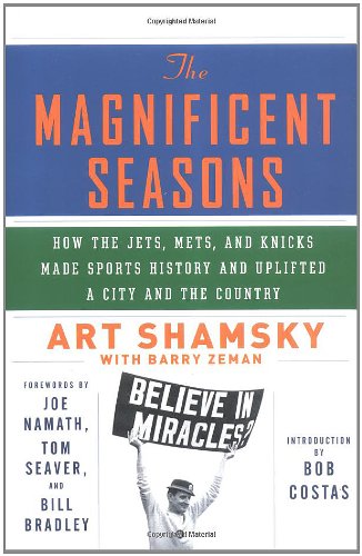 The Magnificent Seasons: How the Jets, Mets, and Knicks Made Sports HIstory and Uplifted a City and the Country