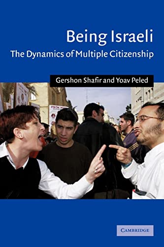 Being Israeli: The Dynamics of Multiple Citizenship (Cambridge Middle East Studies, Series Number 16)