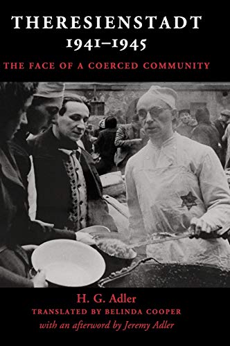 Theresienstadt 1941–1945: The Face of a Coerced Community