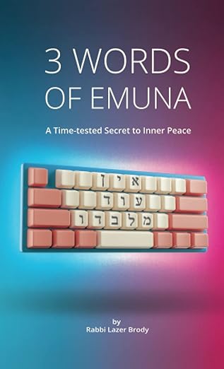 3 WORDS OF EMUNAH | Rabbi Lazer Brody