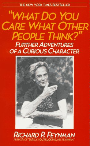 What Do You Care What Other People Think? Further Adventures of a Curious Character