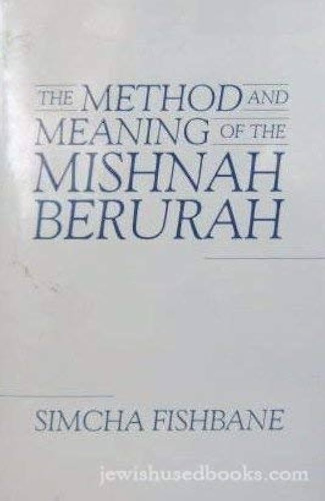 Method and Meaning of the Mishnah Berurah