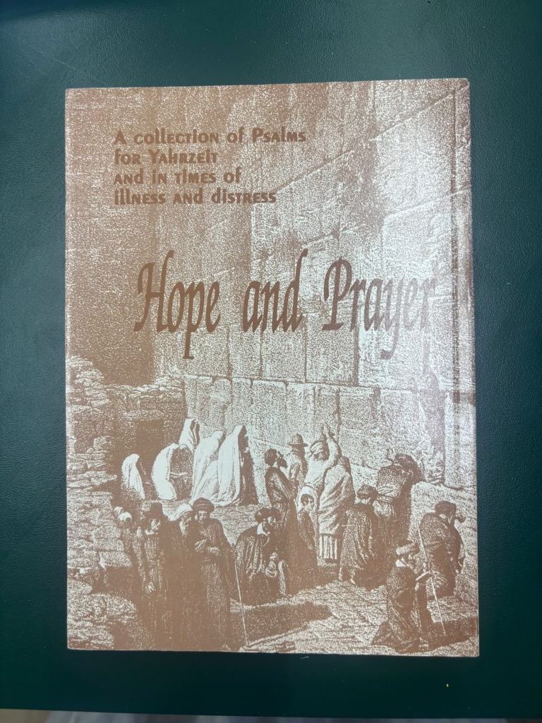 Hope and Prayer - A Collection of Psalms for Yahrzeit and in Times of Illness and Distress