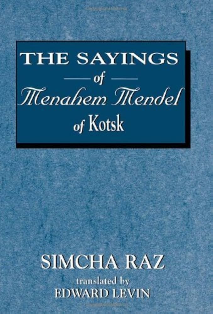 [4189] Sayings of Menahem Mendel of Kotsk | Simcha Raz