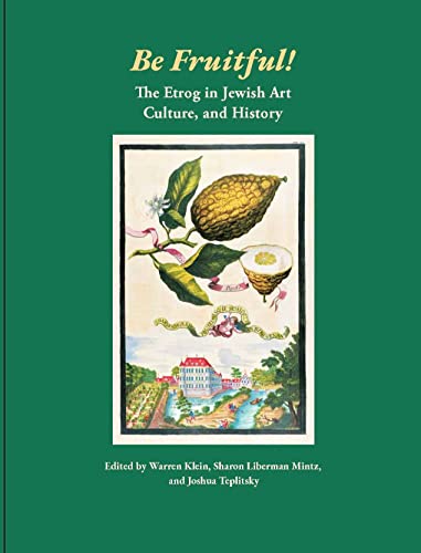 Be Fruitful! The Etrog in Jewish Art, Culture, and History