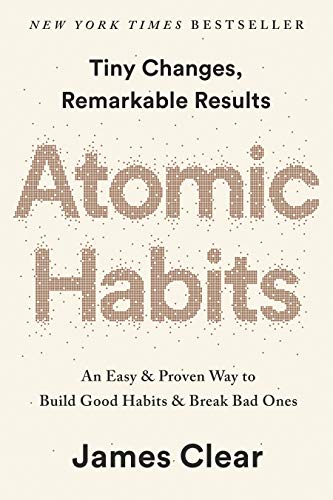 Atomic Habits: an Easy & Proven Way to Build Good Habits and Break Bad Ones