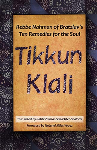 Tikkun Klali: Rebbe Nahman of Bratzlav's Ten Remedies for the Soul