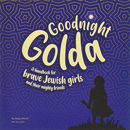 Goodnight Golda: A Handbook for Brave Jewish Girls (and Their Mighty Friends)
