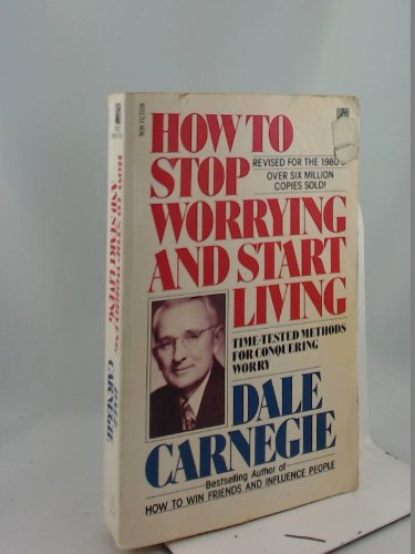 How to Stop Worrying and Start Living