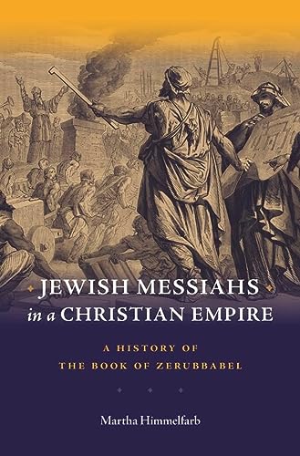 Jewish Messiahs in a Christian Empire: A History of the Book of Zerubbabel