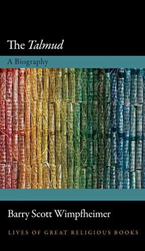 The Talmud: A Biography (Lives of Great Religious Books, 28)