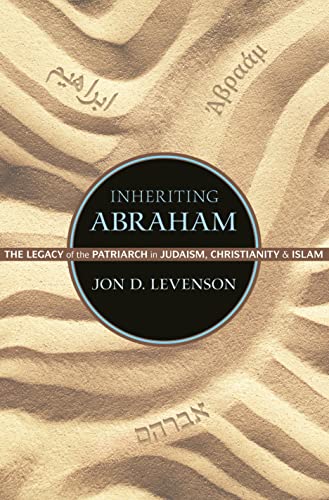 Inheriting Abraham: The Legacy of the Patriarch in Judaism, Christianity, and Islam (Library of Jewish Ideas, 5)