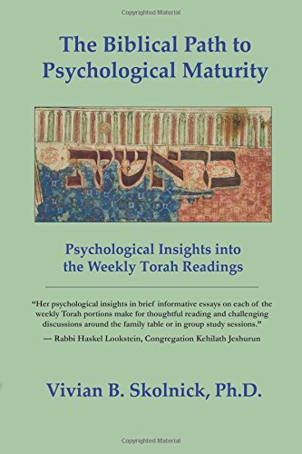 The Biblical Path to Psychological Maturity: Psychological Insights into the Weekly Torah Readings