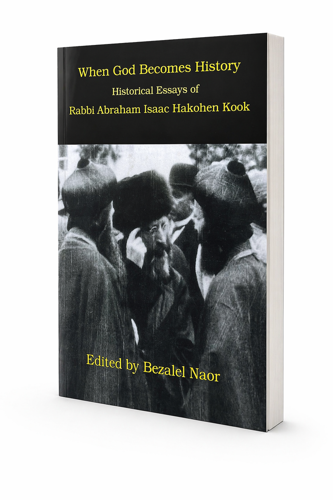 When God Becomes History: Historical Essays of Rabbi Abraham Isaac Hakohen Kook