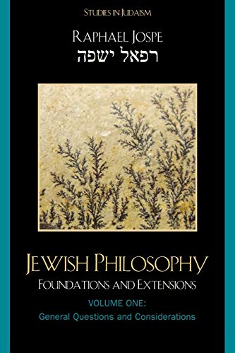 Jewish Philosophy: Foundations and Extensions (Volume 1) (Studies in Judaism, Volume 1)