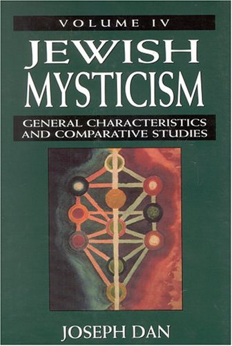 Jewish Mysticism, Vol. 4: General Characteristics and Comparative Studies (Volume 4)