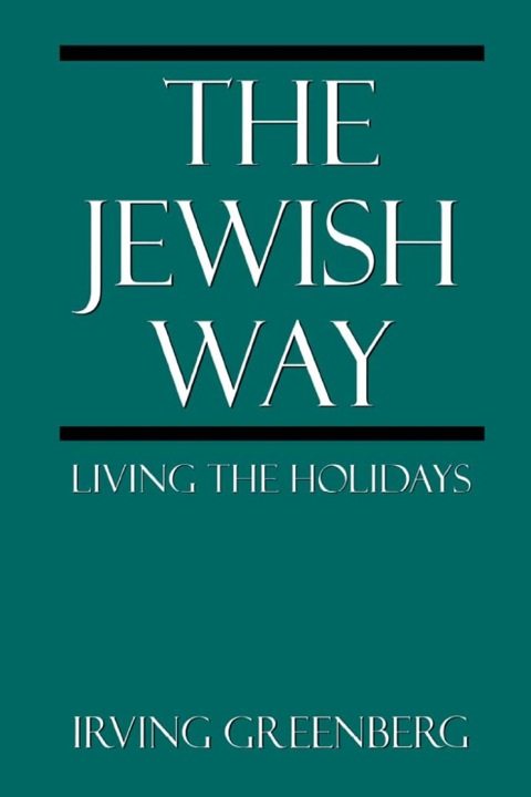 The Jewish Way: Living the Holidays