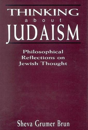 Thinking about Judaism: Philosophical Reflections on Jewish Thought