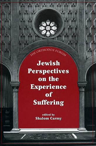 Jewish Perspectives on the Experience of Suffering (The Orthodox Forum Series)