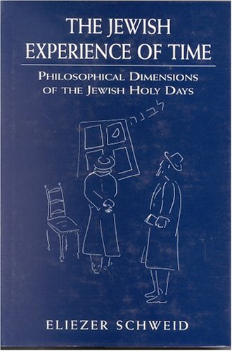 The Jewish Experience of Time: Philosophical Dimensions of the Jewish Holy Days
