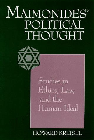 Maimonides' Political Thought: Studies in Ethics, Law, and the Human Ideal (SUNY series in Jewish Philosophy)