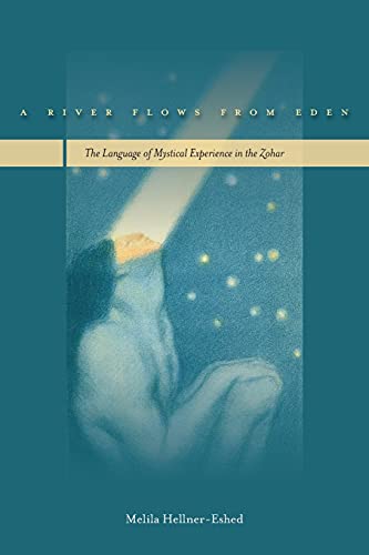 A River Flows from Eden: The Language of Mystical Experience in the Zohar