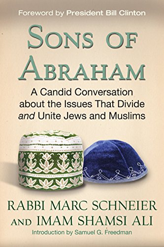 Sons of Abraham: A Candid Conversation about the Issues that Divide and Unite Jews and Muslims