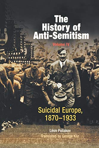 The History of Anti-Semitism, Volume 4: Suicidal Europe, 1870-1933