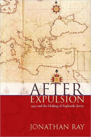 After Expulsion: 1492 and the Making of Sephardic Jewry