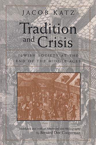 Tradition and Crisis: Jewish Society at the End of the Middle Ages (Medieval Studies)