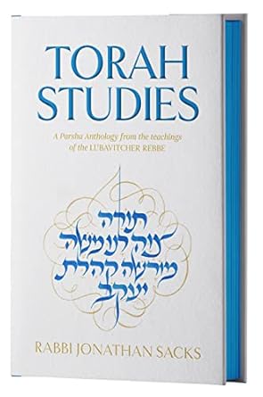 Torah Studies: A Parsha Anthology of the Rebbe's talks on the weekly Torah portions & holidays | Arranged By Rabbi Sacks