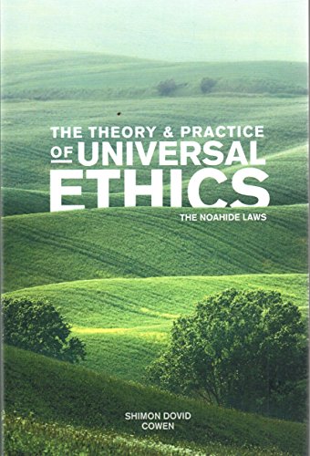 The Theory and Practice of Universal Ethics - The Noahide Laws