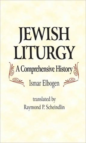 Jewish Liturgy: A Comprehensive History