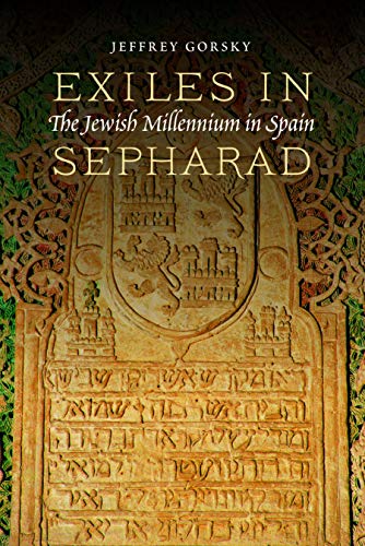 Exiles in Sepharad: The Jewish Millennium in Spain