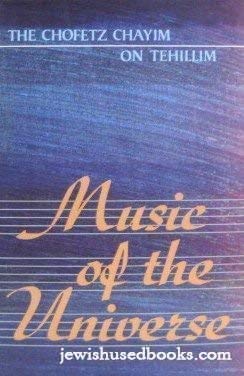 Music of the Universe: The Chofetz Chaim on Tehillim (Likutey Series)