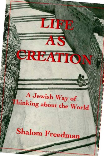 Life As Creation: A Jewish Way of Thinking About the World