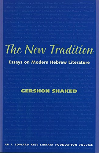 The New Tradition: Essays on Modern Hebrew Literature (I. Edward Kiev Library Foundation Book)