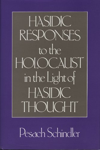 Hasidic Responses to the Holocaust in the Light of Hasidic Thought