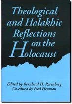 Theological and Halakhic Reflections on the Holocaust