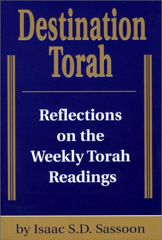 Destination Torah: Notes and Reflections on Selected Verses from the Weekly Torah Readings