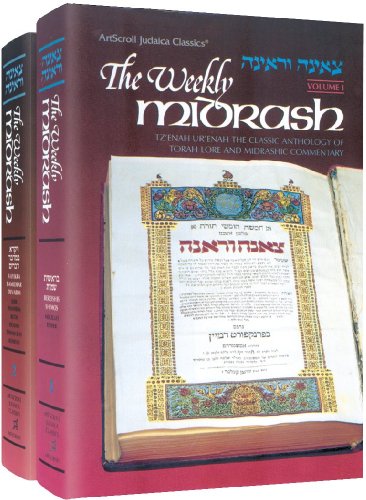 The Weekly Midrash: Tz'Enah Ur'Enah-The Classic Anthology of Torah Lore and Midrashic Commentary